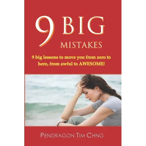 9 Big Mistakes: 9 big lessons to move you from zero to hero, from awful to awesome. - Paperback