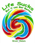 Life Sucks - But It Can Get Better: A Workbook for Beating Teen Depression & Anxiety - Paperback