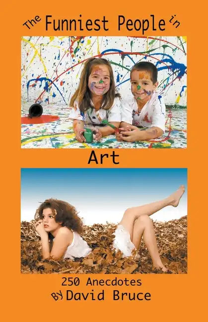 The Funniest People in Art: 250 Anecdotes - Paperback