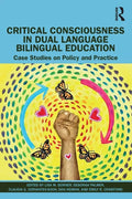 Critical Consciousness in Dual Language Bilingual Education: Case Studies on Policy and Practice - Paperback