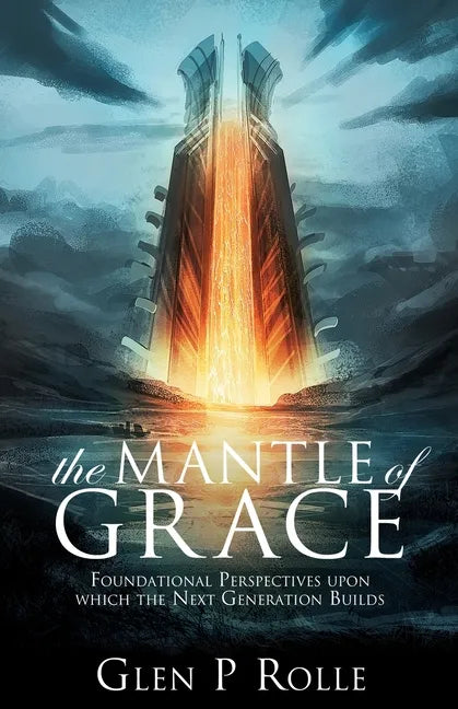 The Mantle of Grace: Foundational Perspectives upon which the Next Generation Builds - Paperback