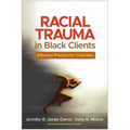 Racial Trauma in Black Clients: Effective Practice for Clinicians - Hardcover