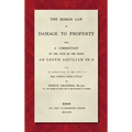 The Roman Law of Damage to Property (1886): Being a Commentary on the Title of the Digest Ad Legem Aquiliam (IX. 2) with an Introduction to the Study - Hardcover