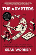 The Adapters: How the Travel, Tourism and Hospitality industry is adapting and innovating to connect the world! - Paperback
