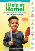 I Help at Home!: I Can Clean My Room, Fold Laundry, Set the Table, and More: Montessori Life Skills - Hardcover