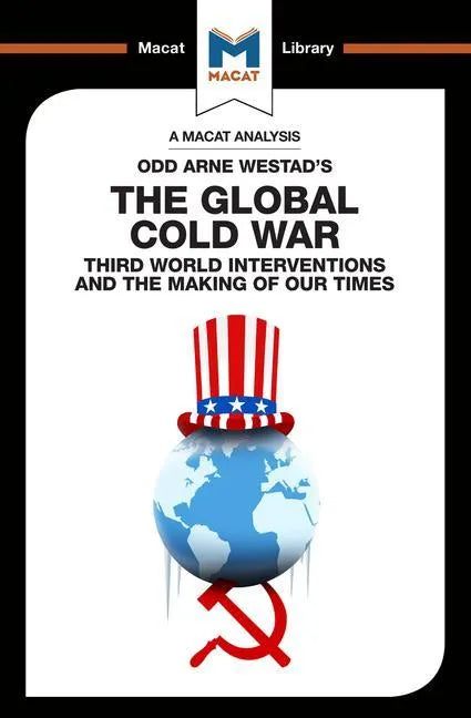 An Analysis of Odd Arne Westad's the Global Cold War: Third World Interventions and the Making of Our Times - Paperback