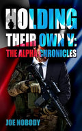 Holding Their Own V: The Alpha Chronicles - Paperback