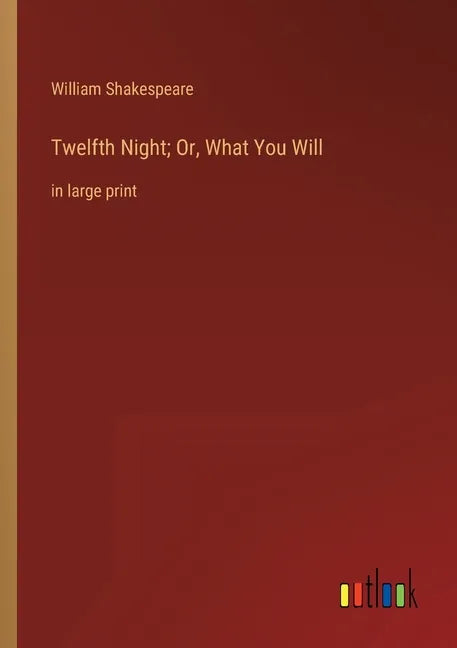 Twelfth Night; Or, What You Will: in large print - Paperback