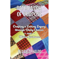 Patchwork of Purpose: Crafting a Lasting Legacy through Daily Choices and Divine Guidance - Paperback