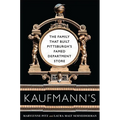 Kaufmann's: The Family That Built Pittsburgh's Famed Department Store - Paperback