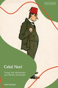 Celal Nuri: Young Turk Modernizer and Muslim Nationalist - Paperback