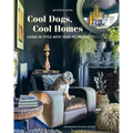 Cool Dogs, Cool Homes: Living in Style with Your Pet Pooch - Hardcover
