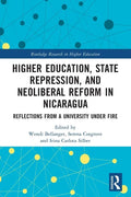 Higher Education, State Repression, and Neoliberal Reform in Nicaragua: Reflections from a University Under Fire - Paperback