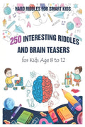 Hard Riddles for Smart Kids: 250 Interesting Riddles and Brain Teasers for Kids Age 8 to 12 - Paperback