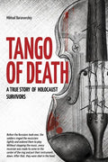 Tango of Death. A True Story of Holocaust Survivors: Historical Book for Adults and Teens - Paperback