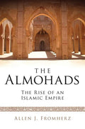 The Almohads The Rise of an Islamic Empire - Paperback