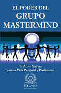 El Poder del Grupo Mastermind: El Arma Secreta para tu Vida Personal y Profesional - Paperback