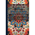 A History of Persian Literature Under Tartar Dominion (A.D. 1265-1502) - Paperback