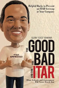 The Good, the Bad, and the Itar: Helpful Hacks to Prevent an Itar Screwup at Your Company - Paperback