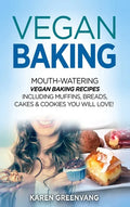 Vegan Baking: Mouth-Watering Vegan Baking Recipes Including Muffins, Breads, Cakes & Cookies You Will Love! - Hardcover