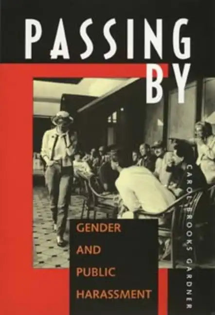 Passing by: Gender and Public Harassment - Paperback