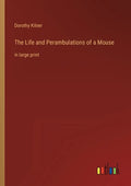 The Life and Perambulations of a Mouse: in large print - Paperback