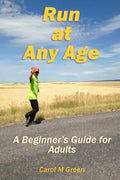 Run at Any Age: A Beginner's Guide for Adults - Paperback