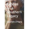 Echoes of a Southern Legacy: Scarlett O'Hara - Paperback