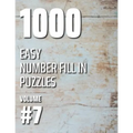 1000 Easy Number Fill In Puzzles Volume #7 - Paperback