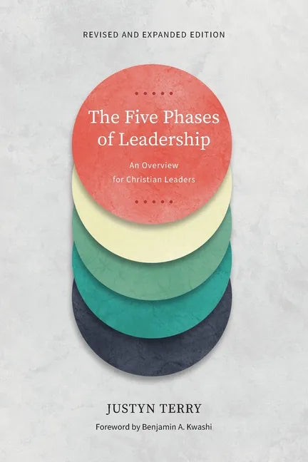The Five Phases of Leadership: An Overview for Christian Leaders, Revised and Expanded Edition - Paperback