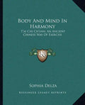 Body and Mind in Harmony: T'Ai Chi Ch'uan, an Ancient Chinese Way of Exercise - Paperback