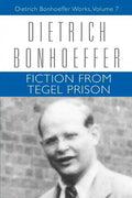 Fiction from Tegel Prison: Dietrich Bonhoeffer Works, Volume 7 - Paperback