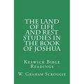 The Land of Life and Rest Studies in the Book of Joshua: Keswick Bible Readings - Paperback
