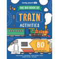 Lonely Planet Kids the Big Book of Train Activities: Over 80 On-The-Go Games and Puzzles - Paperback