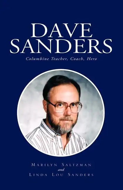 Dave Sanders--Columbine Teacher - Paperback