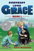Everybody Loves Grace: An Amazing True Story of How Grace Brings Love to Everyone She Meets - Paperback
