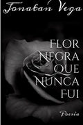 Flor Negra Que Nunca Fui - Paperback
