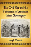 The Civil War and the Subversion of American Indian Sovereignty - Paperback