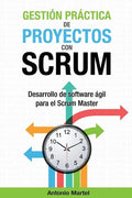 Gestión práctica de proyectos con Scrum: Desarrollo de software ágil para el Scrum Master - Paperback