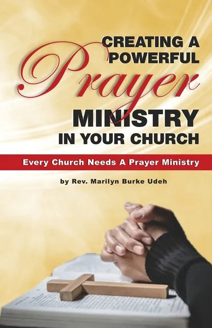 Creating a Powerful Prayer Ministry in Your Church - Paperback