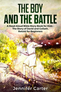 The Boy and the Battle: A Read Aloud Bible Story Book for Kids - The Old Testament Story of David and Goliath, Retold for Beginners - Paperback
