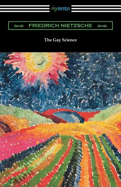 The Gay Science: With a Prelude in Rhymes and an Appendix of Songs - Paperback