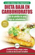 Low Carb Dieta: Recetas para principiantes Guía para quemar grasa + 45 Recetas de baja pérdida de peso probadas en carbohidratos (Libr - Paperback