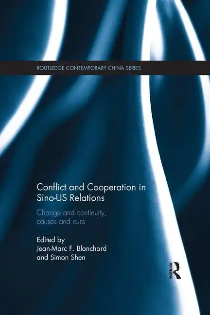 Conflict and Cooperation in Sino-Us Relations: Change and Continuity, Causes and Cures - Paperback