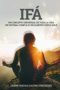 Ifá Un concepto universal de toda la vida Un sistema complejo fácilmente explicable: Por True Ifá Compartiendo pensamientos Perdonar, crecer y realiza - Paperback