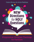 New Directions for Holy Questions: Progressive Christian Theology for Families - Paperback