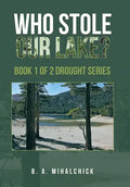 Who Stole Our Lake?: Book 1 of 2 Drought Series - Hardcover