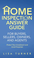 Home Inspection Answer Guide for Buyers, Sellers, Owners, and Agents - Hardcover