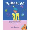 The Amazing Ella: : The Inspirational and Unconventional Story of the First Female Optometrist in the United States - Paperback