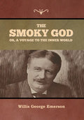 The Smoky God or, A Voyage to the Inner World - Hardcover